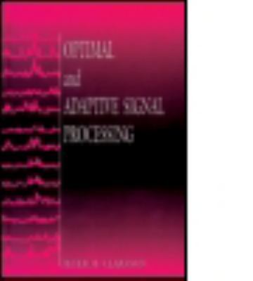 Optimal and Adaptive Signal Processing [Electronic Engineering Systems]