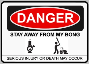 Danger Do Not Touch My Bong Warning Danger Sign Self Adhesive Vinyl Sticker