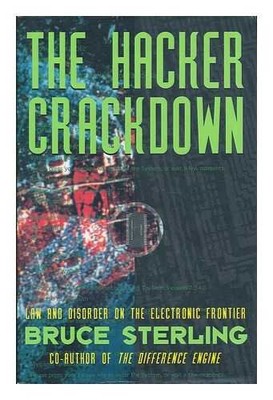 The Hacker Crackdown: Law and Disorder on the Electronic... - Sterling, Bruce