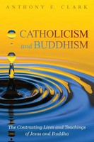 Anthony E. Clark | Catholicism And Buddhism | Taschenbuch | Englisch (2018)