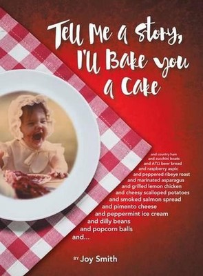 Tell Me a Story, I'll Bake You a Cake by Joy Smith (English) Hardcover Book
