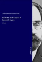 Gustav Strakosch-Grassmann | Geschichte Der Deutschen In ÖSterreich-Ungarn