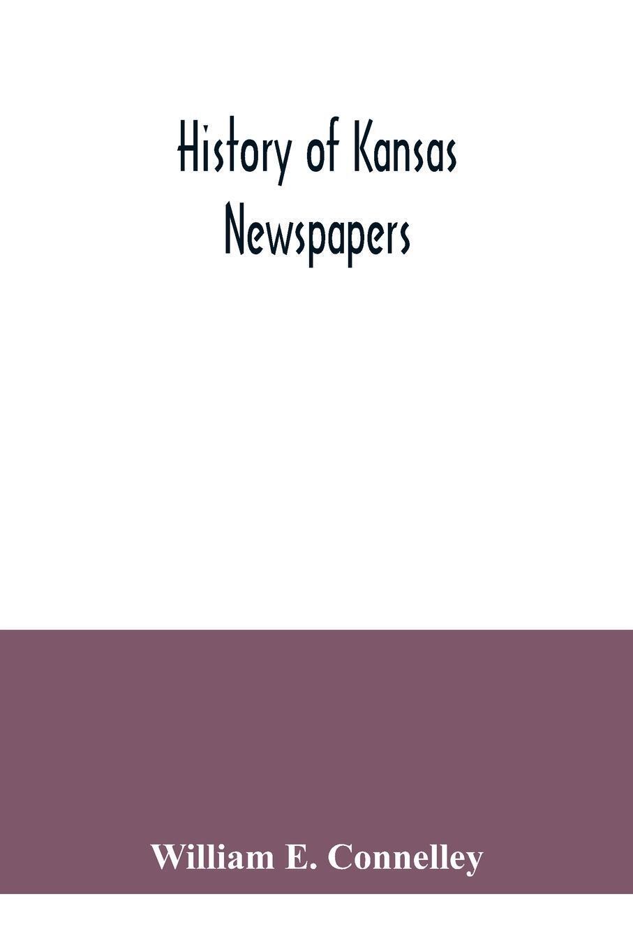 Thumbnail - History Of Kansas Newspapers | William E. Connelley | Taschenbuch |