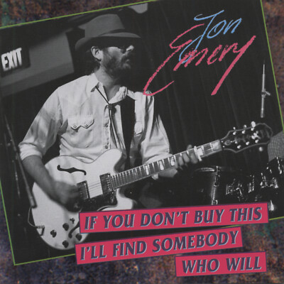 Jon Emery - If You Don't Buy This, I'll Find Somebody Who - Songwriter/Outlaw...