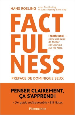 Factfulness POURQUOI LE MONDE VA MIEUX QUE VOUS NE LE PENSEZ