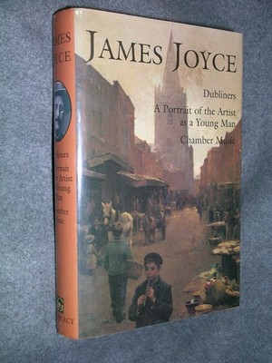 James Joyce: Dubliners, a Portrait of the Artist As a Young Man, Chamber Mus...