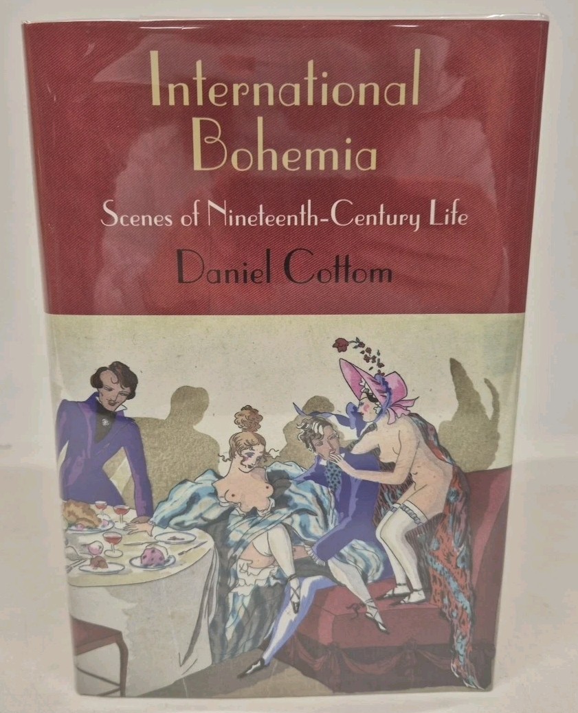 International Bohemia Scenes of Nineteenth Century Daniel Cottom 2013 1st Ed HC