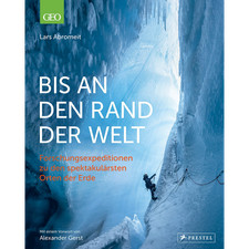 Bis an den Rand der Welt: Forschungsexpeditionen zu den spektakulärsten Ort ...