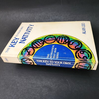 THE KEY TO YOUR OWN NATIVITY by Alan Leo Astrological Text Book Series