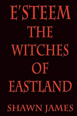 E'steem: the Witches of Eastland -  NEW Shawn James 2016