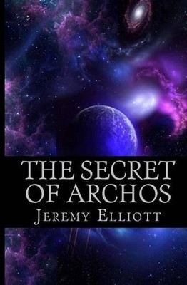 The Secret of Archos by Jeremy Elliott (English) Paperback Book