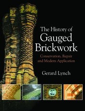 The History of Gauged Brickwork: Conservation Repair and Modern Application