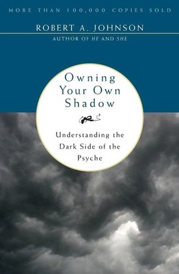 Owning Your Own Shadow | Understanding the Dark Side of the Psyche | Johnson