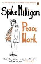 Peace Work (Spike Milligan War Memoirs) by Spike Milligan | Paperback | 2012