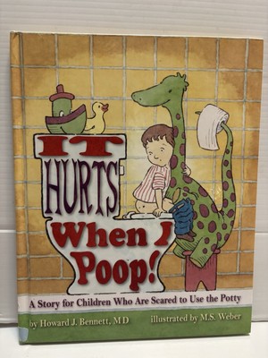 It Hurts When I Poop!: A Story for Children Who Are Scared to Use the Potty NEW!