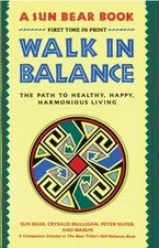 WALK IN BALANCE: THE PATH TO HEALTHY, HAPPY, HARMONIOUS By Sun Bear & Crysalis