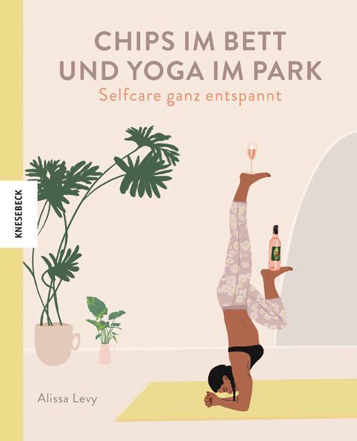 Chips Bett Und Yoga Park - Self Care Ganz Entspannt Alissa Levy Buch