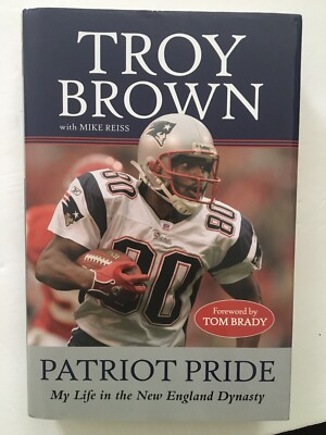 #ad Patriot Pride : My Life in the New England Dynasty Troy Brown Autographed Signed $19.99