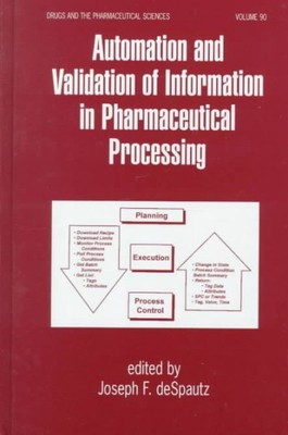 Automation and Validation of Information in Pharmaceutical Processing, Hardco...