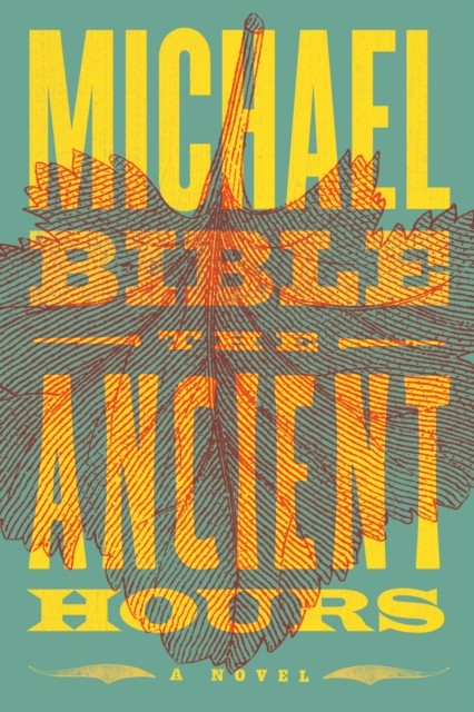 The Ancient Hours by Michael Bible (Paperback Book)