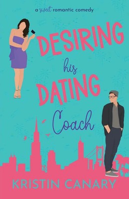 Kristin Canary | Desiring His Dating Coach | Taschenbuch | Englisch (2023)