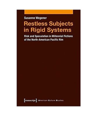 Restless Subjects in Rigid Systems: Risk and Speculation in Millennial Fictions 