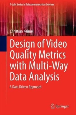 Design of Video Quality Metrics with Multi-Way Data Analysis - 9789811002687