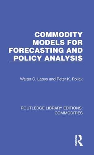 Commodity Models for Forecasting and Policy Analysis by Walter C Labys: New