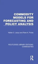 Commodity Models for Forecasting and Policy Analysis by Walter C Labys: New