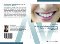 Die Kulturelle Bedeutung Der Nase In Literatur Und Medizin | Buch | 978363940744