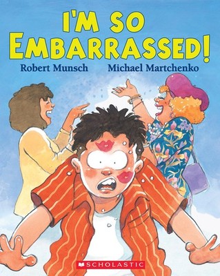 I'm So Embarrassed! - paperback Munsch, Robert|Martchenko, Michael