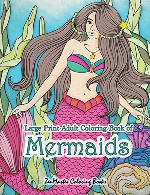 LARGE PRINT ADULT COLORING BOOK OF MERMAIDS: SIMPLE AND By Zenmaster Coloring