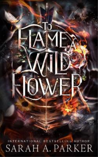 Sarah A Parker To Flame a Wild Flower (Tascabile) Crystal Bloom