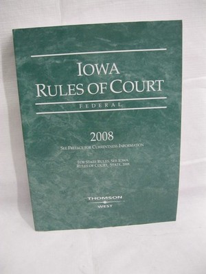 West's Iowa Rules of Court , Federal , 2008 ed.