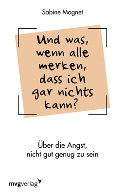 Und was, wenn alle merken, dass ich gar nichts kann? | Sabine Magnet | Buch