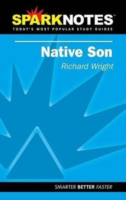Spark Notes Native Son, Wright, Richard