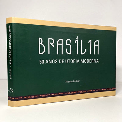 Brasília - 50 Anos de Utopia Moderna by Thomas Kellner Photography Exhibition HC