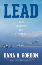 Lead: Leading, Empowering, and Developing by Dana R. Gordon Paperback Book