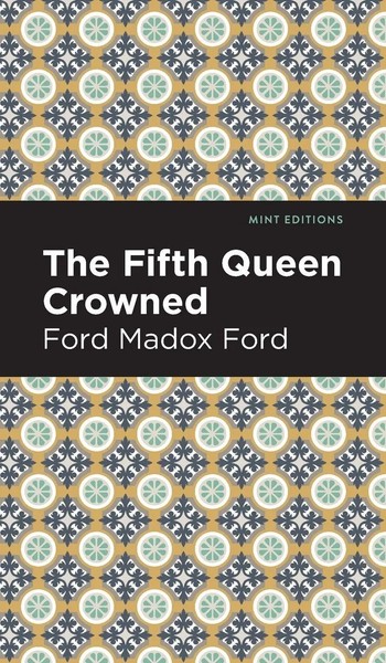 The Fifth Queen Crowned | Ford Madox Ford | Buch | Mint Editions | Gebunden-image