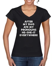 After My Dog Ate My Pronouns He She It Everywhere Womens Standard VNeck Tee
