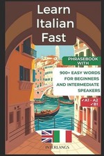 Learn Italian Fast: 900 Easy Words for Beginners and Intermediate Speakers by I