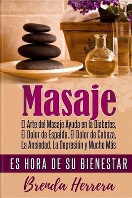 El Arte del Masaje Ayuda en la Diabetes, Dolor de Espalda, Dolor de Cabeza, Ansi
