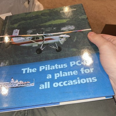 1996 The Pilatus PC-6: a Plane For All Occasions Hardcover