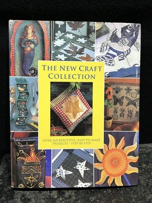 The New Craft Collection Over 160 Easy To Make Projects Hardcover Ref D11