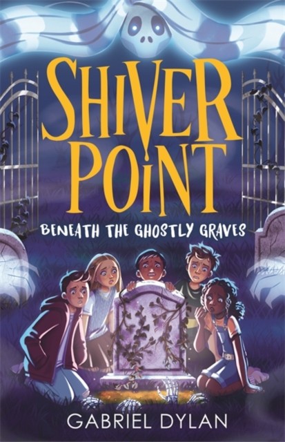 Shiver Point: Beneath the Ghostly Graves by Gabriel Dylan (Paperback Book)
