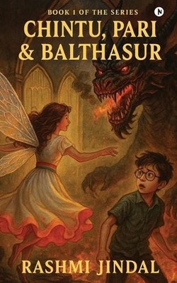 Chintu, Pari and Balthasur by Rashmi Jindal Paperback Book