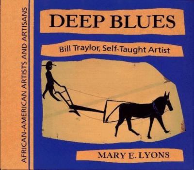 Deep Blues: Bill Traylor, Self-Taught Artist (African-American
