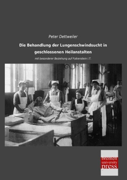 Peter Dettweiler | Die Behandlung Der Lungenschwindsucht In