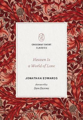 Heaven Is a World of Love by Jonathan Edwards (Paperback, 2020)