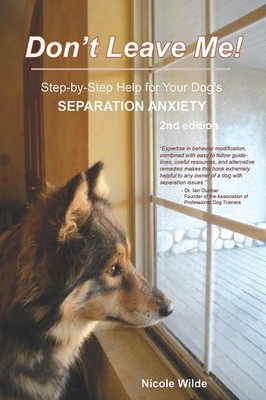 Don't Leave Me! Step-by-Step Help for Your Dog's Separation Anxiety - paperb...